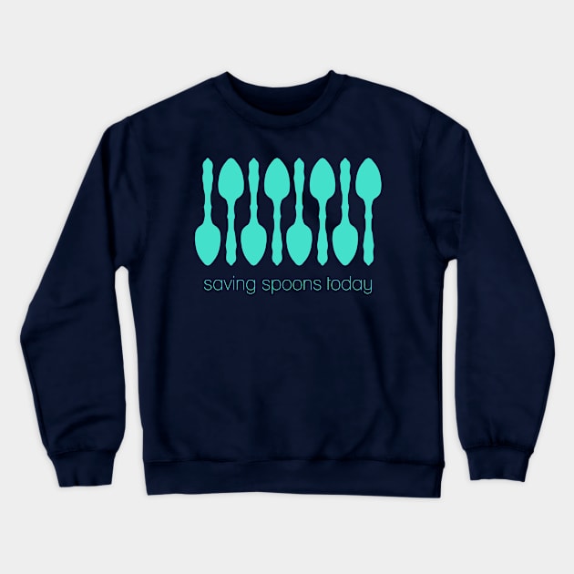 Saving Spoons Today Crewneck Sweatshirt by KelseyLovelle